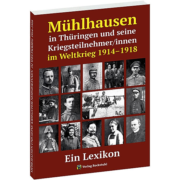 Mühlhausen in Thüringen und seine Kriegsteilnehmer/innen im Weltkrieg 1914-1918