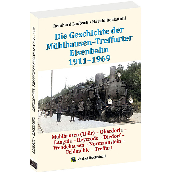 Mühlhausen-Treffurter Eisenbahn 1911-1969, Reinhard Laubsch, Harald Rockstuhl