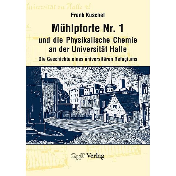 Mühlpforte Nr. 1 und die Physikalische Chemie an der Universität Halle, Frank Kuschel