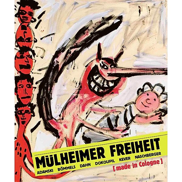 Mülheimer Freiheit [made in Cologne] Adamski - Bömmels - Dahn - Dokoupil - Kever - Naschberger (English)