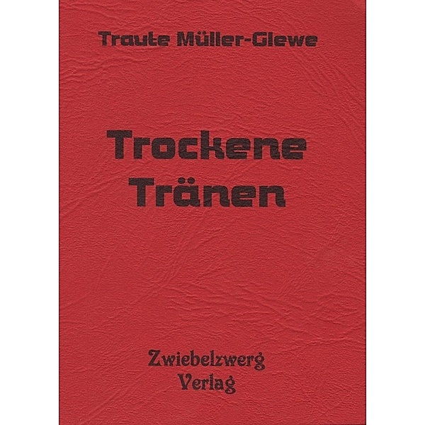 Müller-Glewe, T: Trockene Tränen, Traute Müller-Glewe