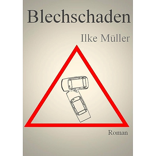 Müller, I: Blechschaden, Ilke Müller