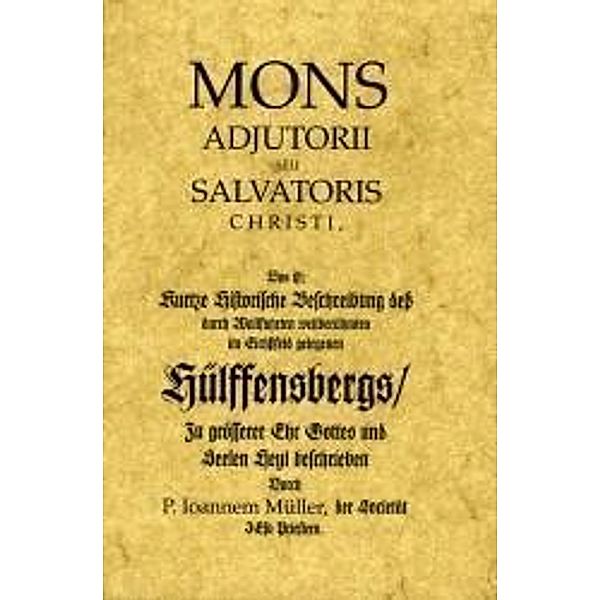 Müller, J: Mons Adjutorii Seu Salvatoris Christi, Johannes Müller