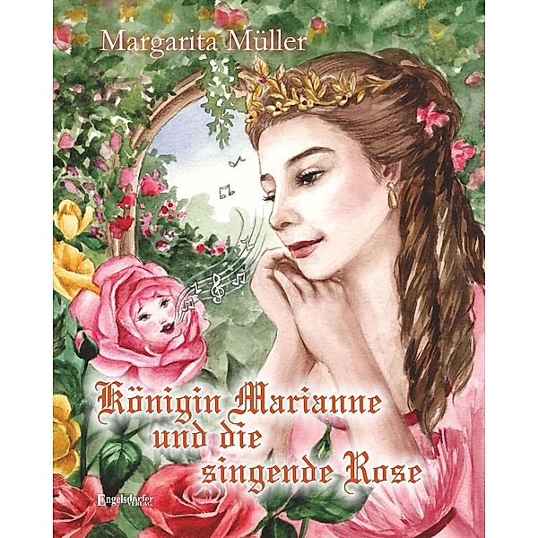 Müller, M: Königin Marianne und die singende Rose, Margarita Müller