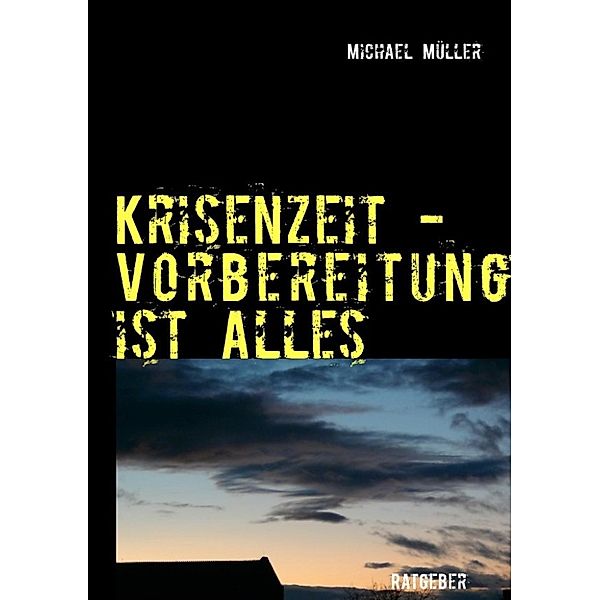 Müller, M: Krisenzeit - Vorbereitung ist alles, Michael Müller