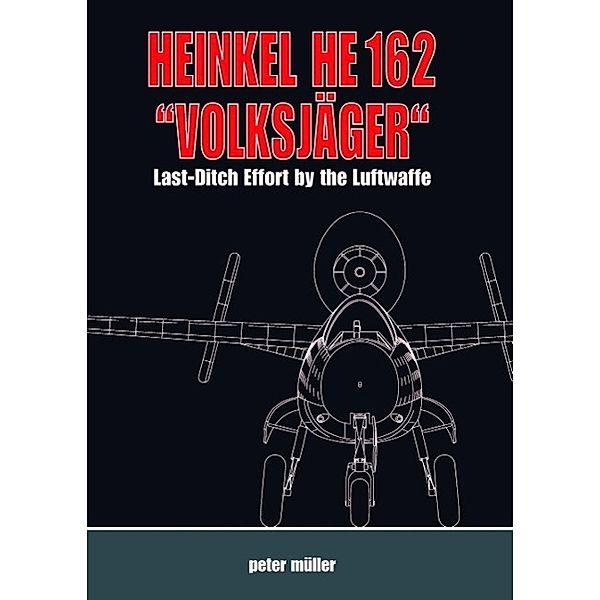 Müller, P: Heinkel He 162 Volksjäger, Peter Müller