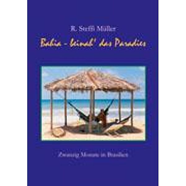 Müller, R: Bahia - Beinah' das Paradies, R. Steffi Müller