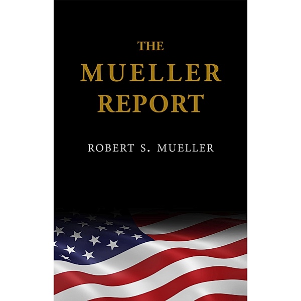 Mueller Report / Logic Press, Mueller Robert S. Mueller