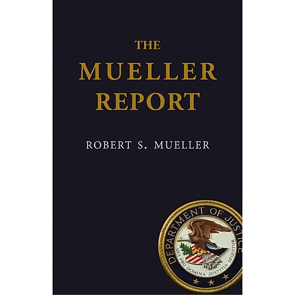 Mueller Report / Political Press, Mueller Robert S. Mueller