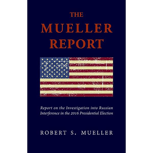 Mueller Report: The Unbiased Truth about Donald Trump, Russia, and Collusion (Annotated) / Books4Life, Mueller Robert S. Mueller