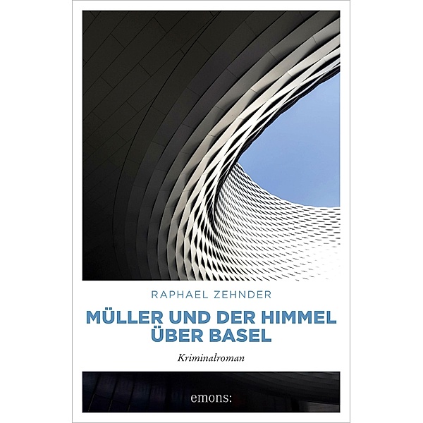 Müller und der Himmel über Basel / Müller Benedikt, Raphael Zehnder