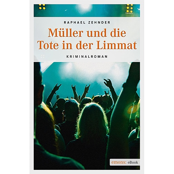 Müller und die Tote in der Limmat / Müller Benedikt Bd.1, Raphael Zehnder