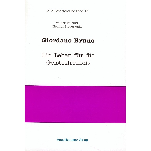Mueller, V: Giordano Bruno - Ein Leben für die Geistesfreihe, Volker Mueller, Helmut Steuerwald