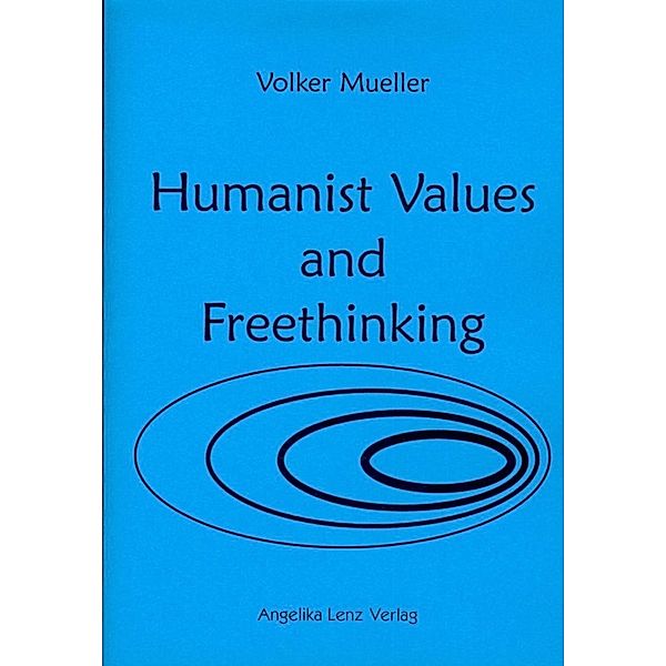 Mueller, V: Humanist Values and Freethinking, Volker Mueller