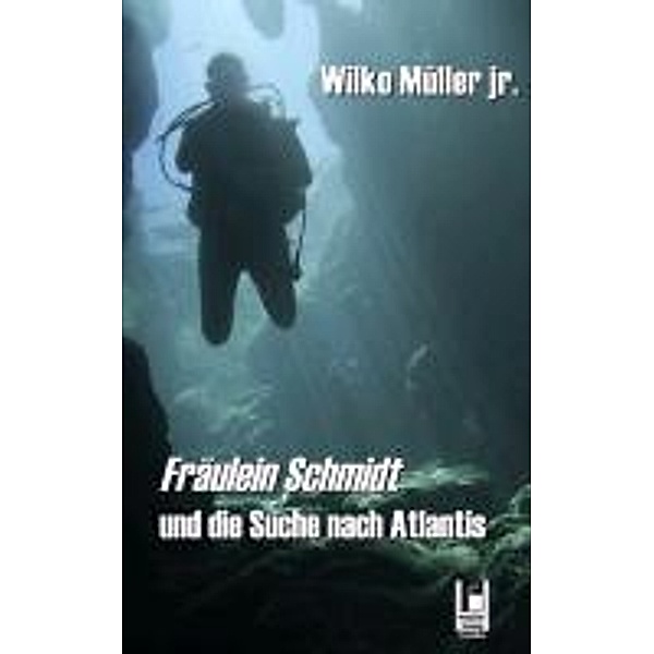 Müller, W: Fräulein Schmidt und die Suche nach Atlantis, Wilko Müller