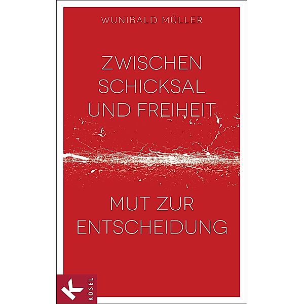 Müller, W: Zwischen Schicksal und Freiheit, Wunibald Müller