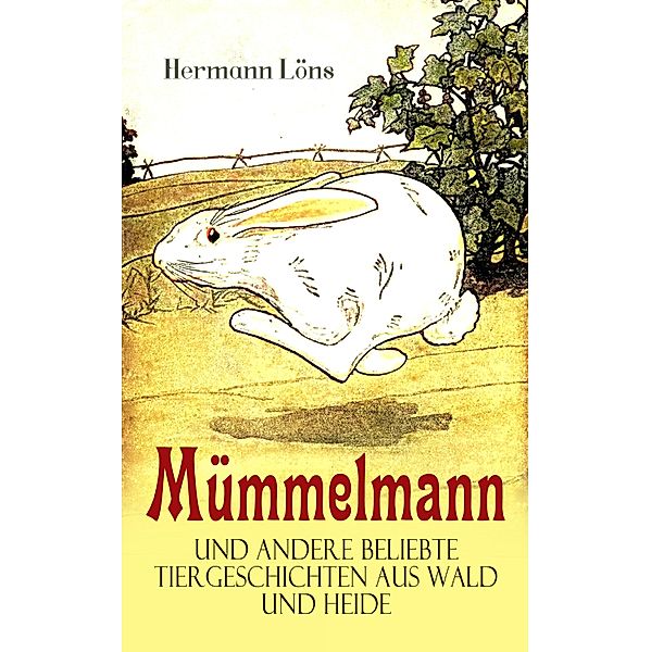 Mümmelmann und andere beliebte Tiergeschichten aus Wald und Heide, Hermann Löns