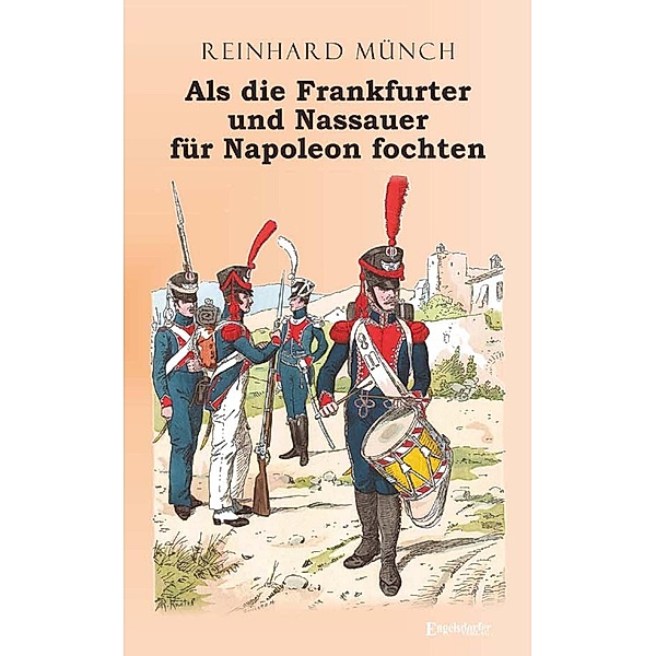 Münch, R: Als die Frankfurter und Nassauer für Napoleon foch, Reinhard Münch