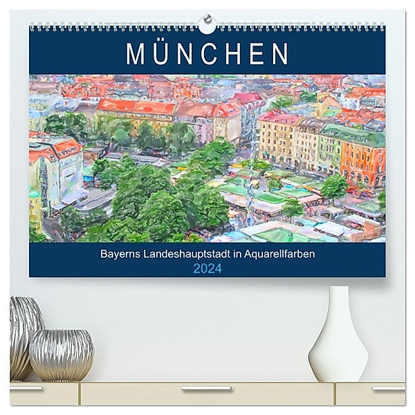 München - Bayerns Landeshauptstadt in Aquarellfarben (hochwertiger Premium Wandkalender 2024 DIN A2 quer), Kunstdruck in Hochglanz, Anja Frost