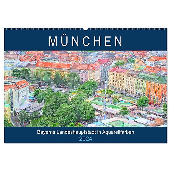 München - Bayerns Landeshauptstadt in Aquarellfarben (Wandkalender 2024 DIN A2 quer), CALVENDO Monatskalender, Anja Frost