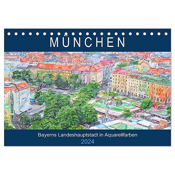 München - Bayerns Landeshauptstadt in Aquarellfarben (Tischkalender 2024 DIN A5 quer), CALVENDO Monatskalender, Anja Frost