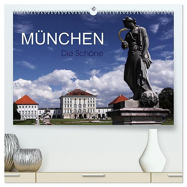 München - Die Schöne (hochwertiger Premium Wandkalender 2025 DIN A2 quer), Kunstdruck in Hochglanz, Calvendo, U boeTtchEr