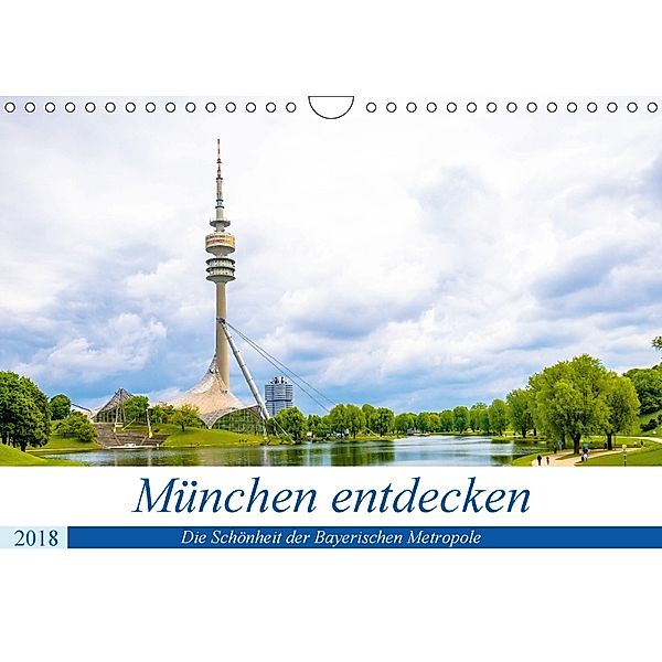 München entdecken - Die Schönheit der Bayerischen Metropole (Wandkalender 2018 DIN A4 quer), Stefan Ganz