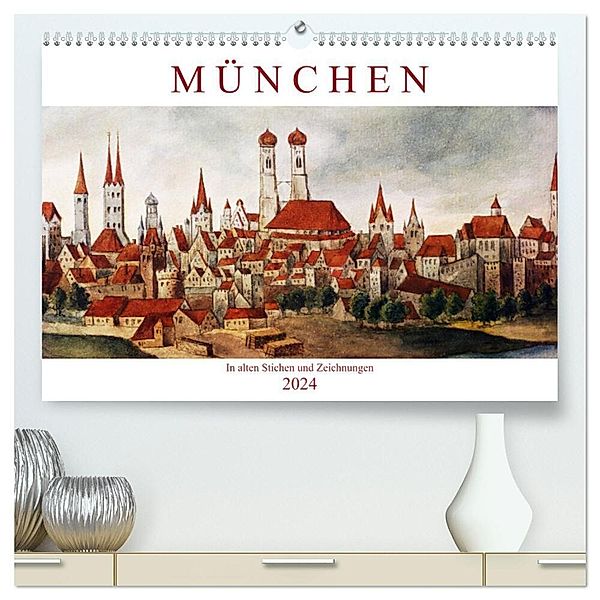 München: In alten Stichen und Zeichnungen (hochwertiger Premium Wandkalender 2024 DIN A2 quer), Kunstdruck in Hochglanz, Calvendo