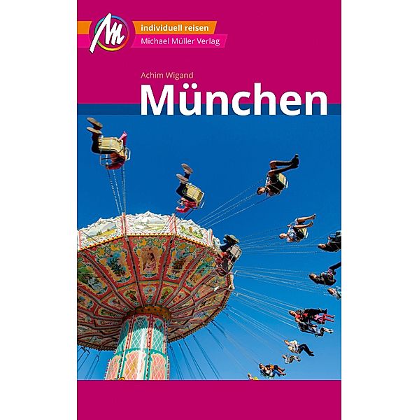 München MM-City Reiseführer Michael Müller Verlag / MM-City, Achim Wigand