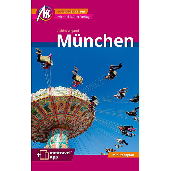 München MM-City Reiseführer Michael Müller Verlag, m. 1 Karte, Achim Wigand