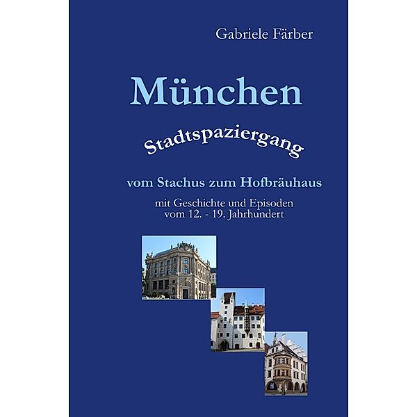 München Stadtspaziergang vom Stachus zum Hofbräuhaus, Gabriele Färber