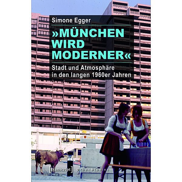 »München wird moderner« / Urban Studies, Simone Egger