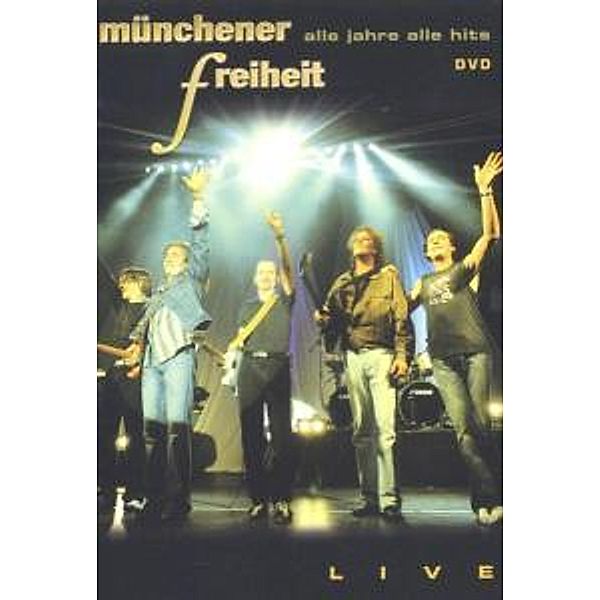 Münchener Freiheit-Alle Jahre Alle Hits-Live, Münchener Freiheit