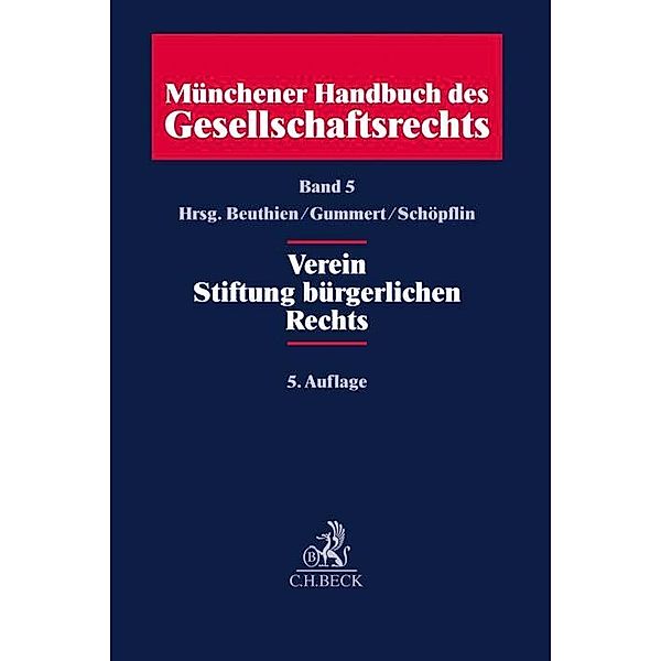 Münchener Handbuch des Gesellschaftsrechts  Bd. 5: Verein, Stiftung bürgerlichen Rechts