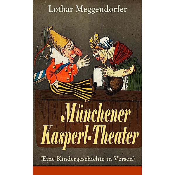 Münchener Kasperl-Theater (Eine Kindergeschichte in Versen), Lothar Meggendorfer