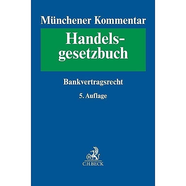 Münchener Kommentar zum Handelsgesetzbuch  Bd. 6: Bankvertragsrecht, Recht des Zahlungsverkehrs, Kapitalmarkt- und Wertpapiergeschäft, Ottawa Übereinkommen über Internationales Factoring