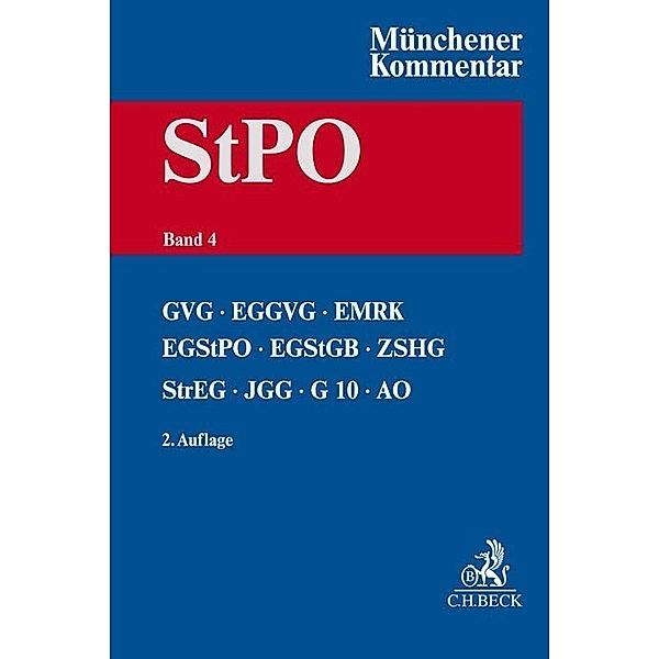 Münchener Kommentar zur Strafprozessordnung  Bd. 4: GVG EGGVG EMRK EGStPO EGStGB ZSHG StrEG JGG G10 AO DolmetscherG