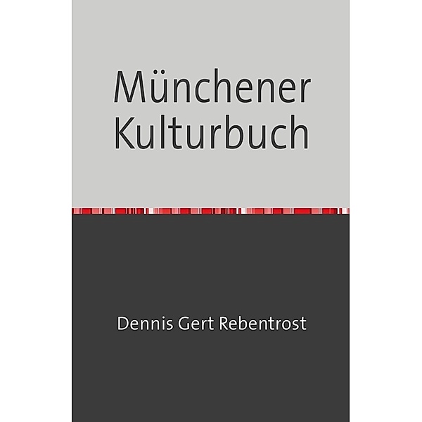 Münchener Kulturbuch, Dennis Gert Rebentrost