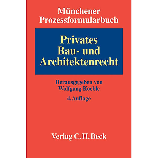 Münchener Prozessformularbuch: Bd.2 Privates Bau- und Architektenrecht