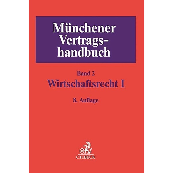 Münchener Vertragshandbuch  Bd. 2: Wirtschaftsrecht I.Bd.1