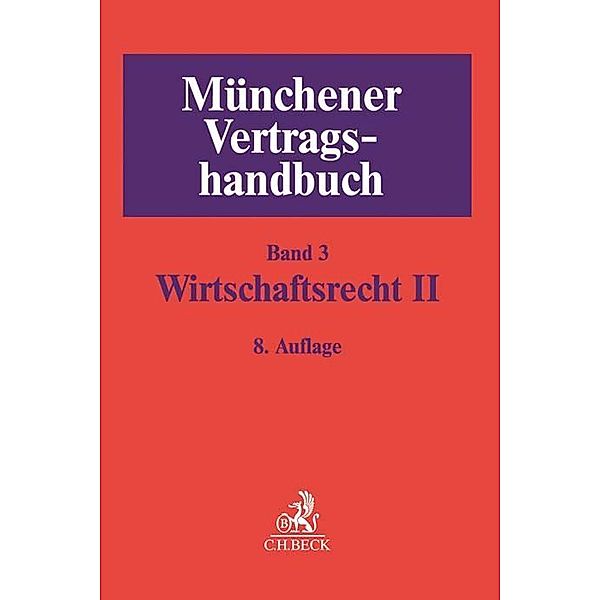 Münchener Vertragshandbuch  Bd. 3: Wirtschaftsrecht II.Tl.2