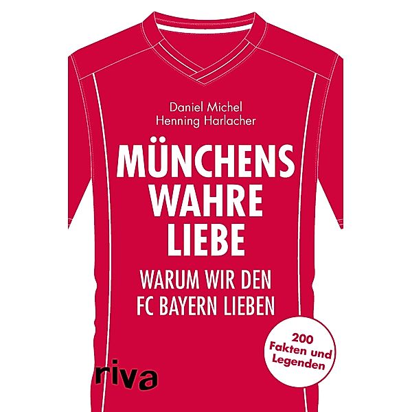 Münchens wahre Liebe / Warum wir unseren Verein lieben, Henning Harlacher, Daniel Michel