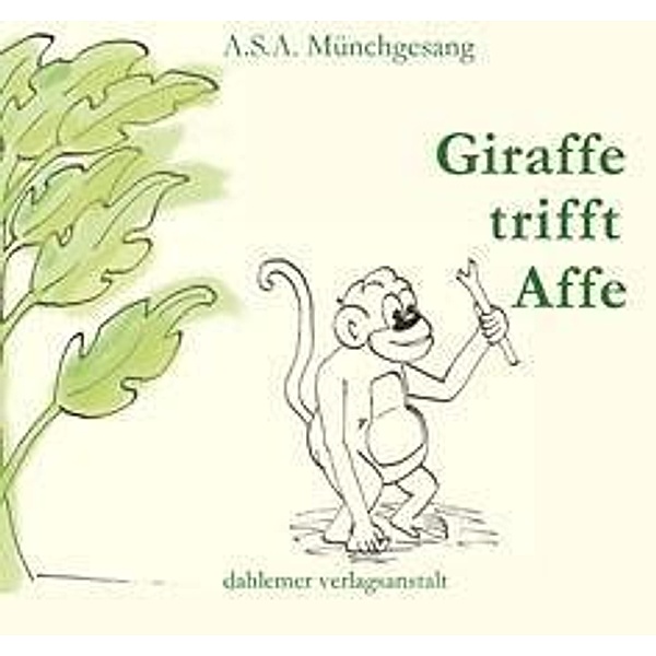 Münchgesang, A: Giraffe trifft Affe, Anna S. Münchgesang