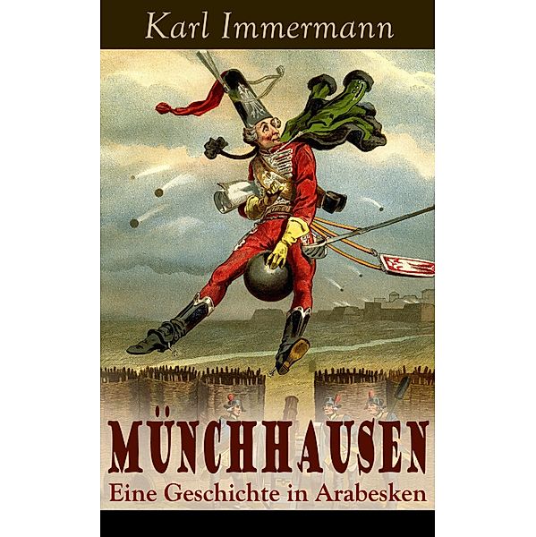 Münchhausen: Eine Geschichte in Arabesken, Karl Immermann