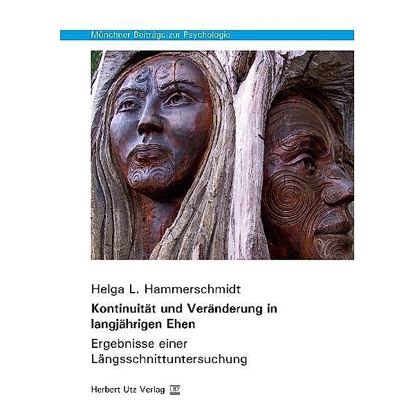 Münchner Beiträge zur Psychologie / Kontinuität und Veränderung in langjährigen Ehen, Helga L. Hammerschmidt