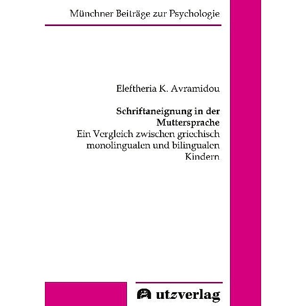 Münchner Beiträge zur Psychologie / Schriftaneignung in der Muttersprache, Eleftheria K. Avramidou