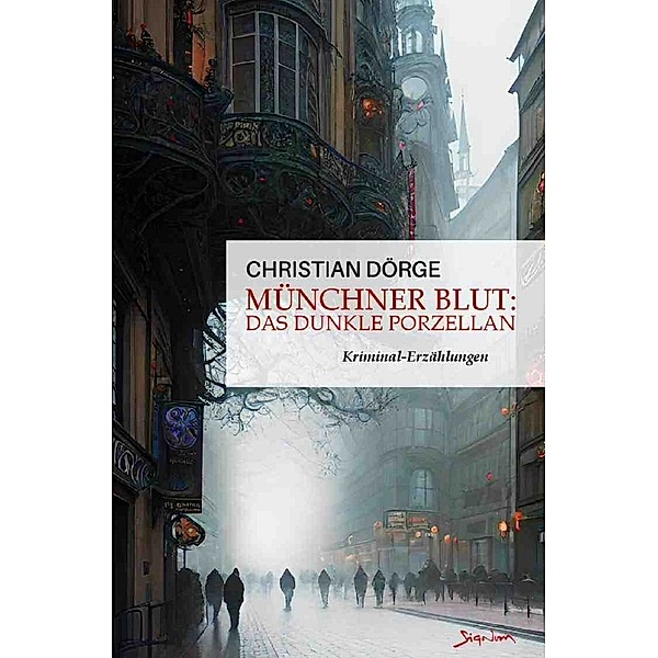 Münchner Blut: Das dunkle Porzellan, Christian Dörge