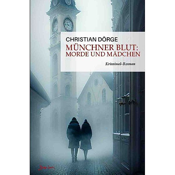 Münchner Blut: Morde und Mädchen, Christian Dörge