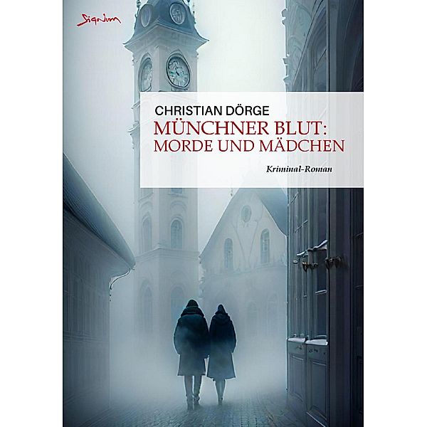 MÜNCHNER BLUT: MORDE UND MÄDCHEN / Münchner Blut Bd.1, Christian Dörge