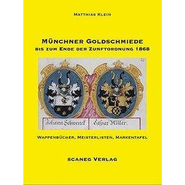 Münchner Goldschmiede bis zum Ende der Zunftordnung 1868, Matthias Klein